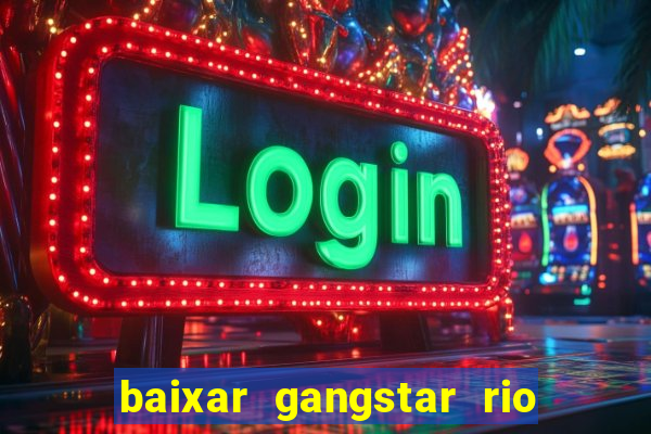 baixar gangstar rio cidade dos santos java